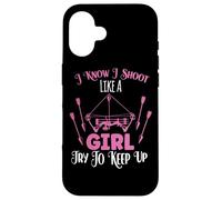 I Know I Shoot Like A Girl Try To Keep Up Shooter Archer Case for iPhone 16