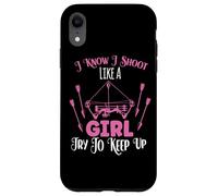 I Know I Shoot Like A Girl Try To Keep Up Shooter Archer Case for iPhone XR
