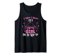I Know I Shoot Like A Girl Try to Keep Up Shooter Archer Tank Top