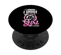 I KNOW I SHOOT LIKE A GIRL WANT A LESSON? PopSockets Adhesive PopGrip