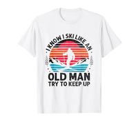 I Know I Ski Like An Old Man Try To Keep Up Skiing Skier T-Shirt
