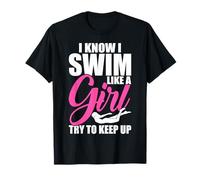 I Know I Swim Like A Girl Try To Keep Up T-Shirt