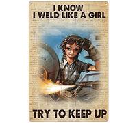 I Know I Weld Like A Girl Try to Keep Up Sign Hobbies Sign Women Welder Sign Welding Welders Welding Ideas Sign A Girl Sign Artwork Signs Home Novelty Metal Tin Signs Retro Plate 5.5x8 Inch