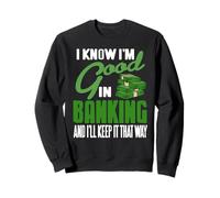 I Know I'm Good in Banking Finance Success Mindset Sweatshirt