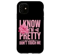 I Know I'm Pretty But Please Do Not Touch Me Girl Woman Case for iPhone 11
