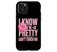 I Know I'm Pretty But Please Do Not Touch Me Girl Woman Case for iPhone 11 Pro
