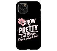 I Know I'm Pretty But Please Do Not Touch Me Girl Woman Case for iPhone 11 Pro