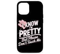 I Know I'm Pretty But Please Do Not Touch Me Girl Woman Case for iPhone 12/12 Pro