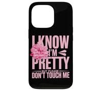 I Know I'm Pretty But Please Do Not Touch Me Girl Woman Case for iPhone 13 Pro