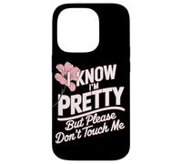 I Know I'm Pretty But Please Do Not Touch Me Girl Woman Case for iPhone 14 Pro