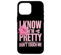 I Know I'm Pretty But Please Do Not Touch Me Girl Woman Case for iPhone 16 Pro Max