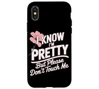 I Know I'm Pretty But Please Do Not Touch Me Girl Woman Case for iPhone X/XS