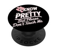 I Know I'm Pretty But Please Do Not Touch Me Girl Woman PopSockets Adhesive PopGrip