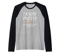 I Know I'm Pretty But Please Do Not Touch Me Girl Woman Raglan Baseball Tee