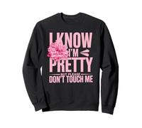 I Know I'm Pretty But Please Do Not Touch Me Girl Woman Sweatshirt
