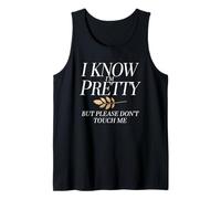 I Know I'm Pretty But Please Do Not Touch Me Girl Woman Tank Top