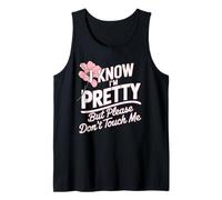 I Know I'm Pretty But Please Do Not Touch Me Girl Woman Tank Top