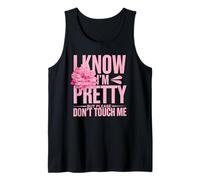 I Know I'm Pretty But Please Do Not Touch Me Girl Woman Tank Top