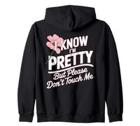 I Know I'm Pretty But Please Do Not Touch Me Girl Woman Zip Hoodie