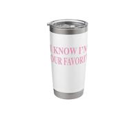 I Know I'm Your Favorite Stainless Steel Insulated Tumbler
