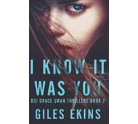 I Know It Was You (DCI Grace Swan Thrillers)