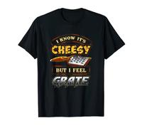 I Know It's Cheesy But I Feel Grate Cheese Pun T Shirt T-Shirt