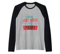 I Know Just Write The Ticket Sarcastic Driver Car - Raglan Baseball Tee