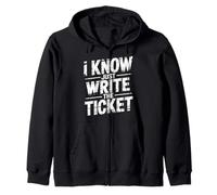 I Know Just Write The Ticket Sarcastic Driver Car - Zip Hoodie