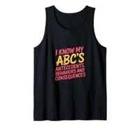 I Know My ABCs Antecedents Behaviors Consequences - Tank Top