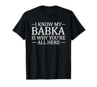 I Know My Babka is Why Youre All Here - Babka Baker T-Shirt