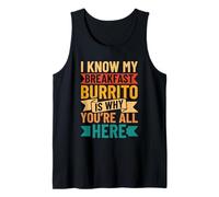 I Know My Breakfast Burrito is why Youre All here Tank Top
