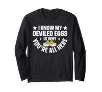 I Know My Deviled Eggs are why Youre All here Long Sleeve T-Shirt