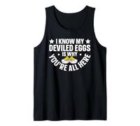 I Know My Deviled Eggs are why Youre All here Tank Top