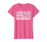 I Know My is Older Than Me Somebody's Gotta Take Care of T-Shirt