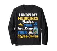 I Know My Medicines Pharmacist Pharmacy Technician Student Long Sleeve T-Shirt