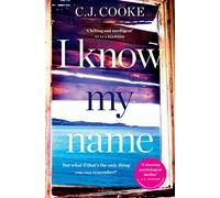 I KNOW MY NAME: An addictive thriller with a chilling twist