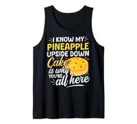 I know my Pineapple Upside Down Cake is why youre all here Tank Top
