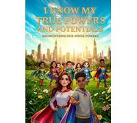 I KNOW MY POWERS AND TRUE POTENTIALS: REDISCOVERING OUR INNER POWERS
