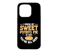 I Know My Sweet Potato Pie Is Why Youre All Here Case for iPhone 15 Pro