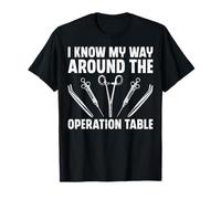 I Know My Way Around The Operation Table Funny Surgical Tech T-Shirt