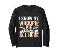 I Know My Whoopie Pie Is Why YouRe All Here Long Sleeve T-Shirt