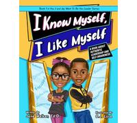 I Know Myself, I Like Myself: A Book About Authentic Leadership and Self-Awareness (J and Jay Want To Be Leaders)
