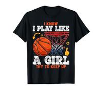I Know Play Like A Girl - Basketball T-Shirt