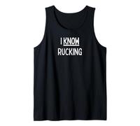 I know Rucking - rucking gift for those who ruck Tank Top