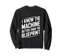 I Know The Machine Better Than Blueprint Millwright Tech Sweatshirt