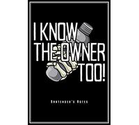 I Know The Owner Too: Bartender Notebook Barkeeper Journal Diary Planner (Ruled Paper, 120 Lined Pages, 6" x 9") Perfect Gift For Bartender Mixologist Bartending Cocktail Lovers