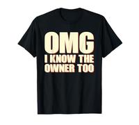 I Know The Owner Too Funny Local Business Support Quote T-Shirt