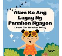 I KNOW THE WEATHER TODAY! (Alam Ko Ang Panahon Ngayon!): Bilingual children's book iEnglish and Tagalog with simple phrases and captivating ... (BILINGUAL ENGLISH-TAGALOG BOOKS FOR KIDS)