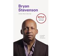 I Know this to be True: Bryan Stevenson: On equality, justice & compassionity