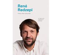 I Know This to Be True: Rene Redzepi